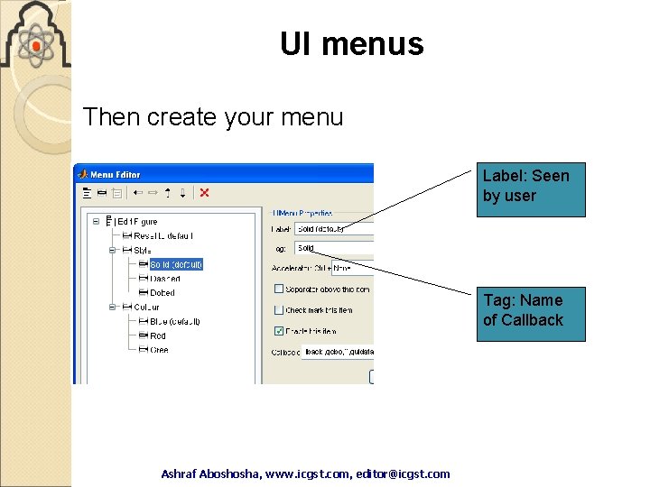 UI menus Then create your menu Label: Seen by user Tag: Name of Callback UI menus Then create your menu Label: Seen by user Tag: Name of Callback