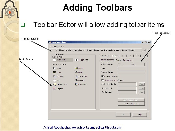 Adding Toolbars q Toolbar Editor will allow adding tolbar items. Tool Properties Toolbar Layout Adding Toolbars q Toolbar Editor will allow adding tolbar items. Tool Properties Toolbar Layout