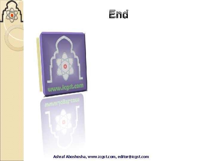 End Thank you Ashraf Aboshosha, www. icgst. com, editor@icgst. com Ashraf End Thank you Ashraf Aboshosha, www. icgst. com, editor@icgst. com Ashraf