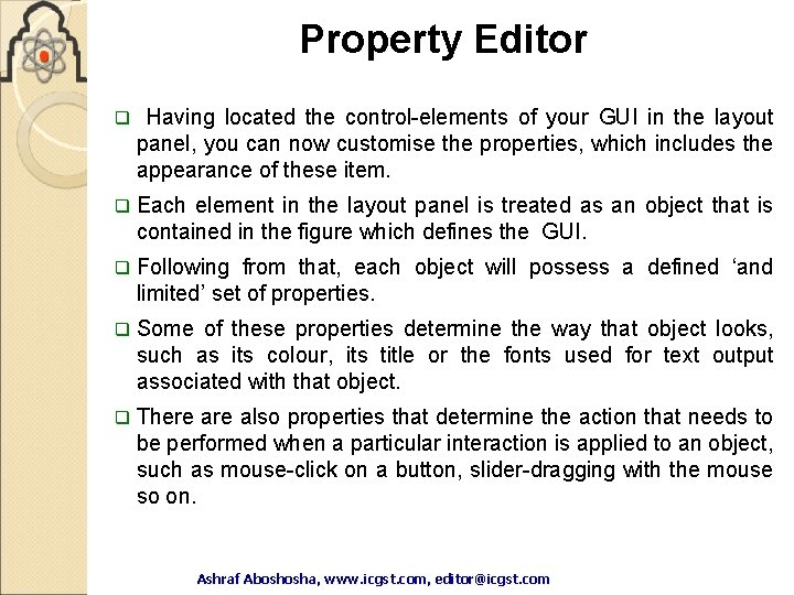 Property Editor q Having located the control-elements of your GUI in the layout panel, Property Editor q Having located the control-elements of your GUI in the layout panel,