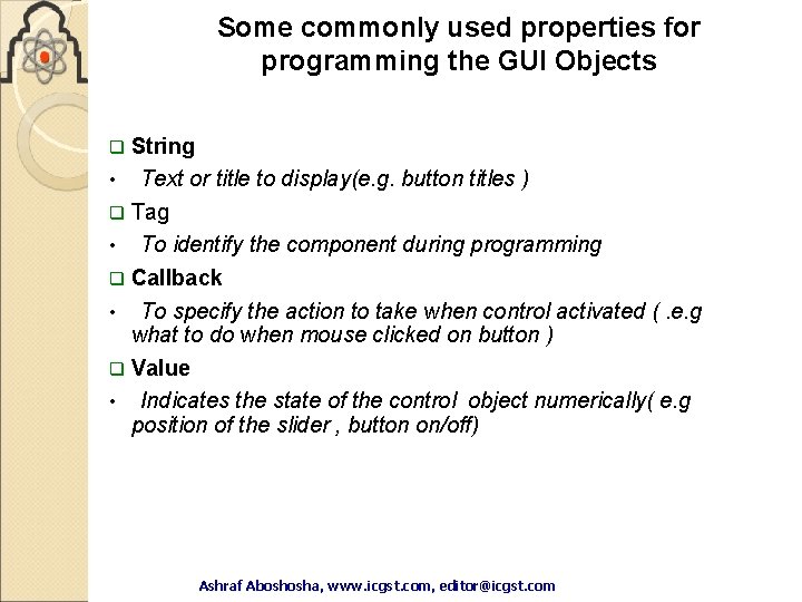 Some commonly used properties for programming the GUI Objects String • Text or title Some commonly used properties for programming the GUI Objects String • Text or title