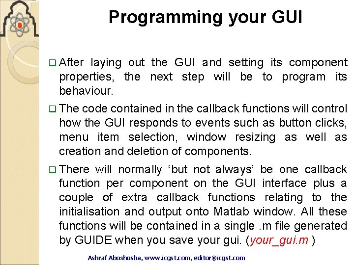 Programming your GUI q After laying out the GUI and setting its component properties, Programming your GUI q After laying out the GUI and setting its component properties,
