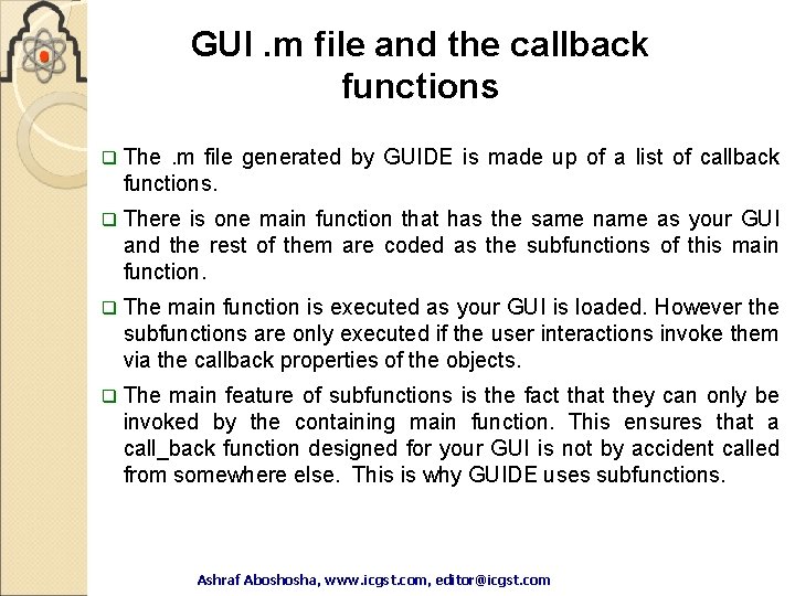 GUI. m file and the callback functions q The. m file generated by GUIDE GUI. m file and the callback functions q The. m file generated by GUIDE