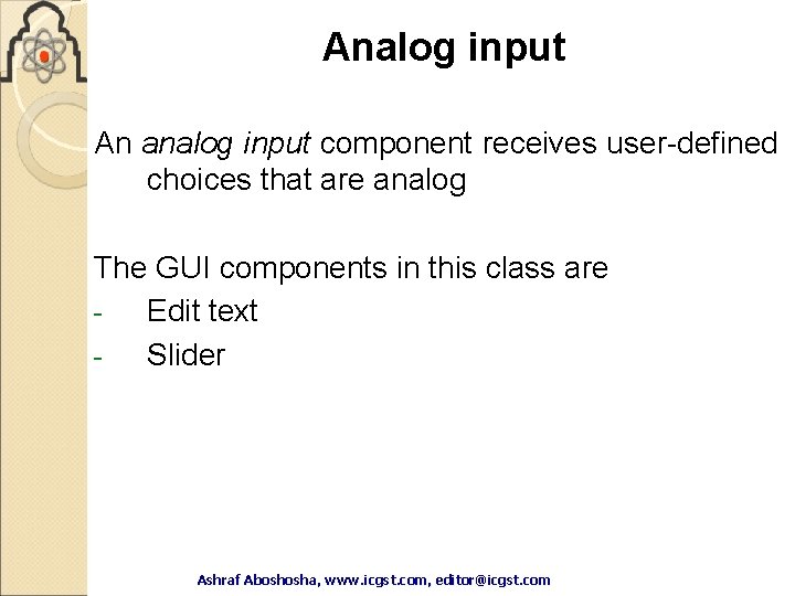 Analog input An analog input component receives user-defined choices that are analog The GUI Analog input An analog input component receives user-defined choices that are analog The GUI