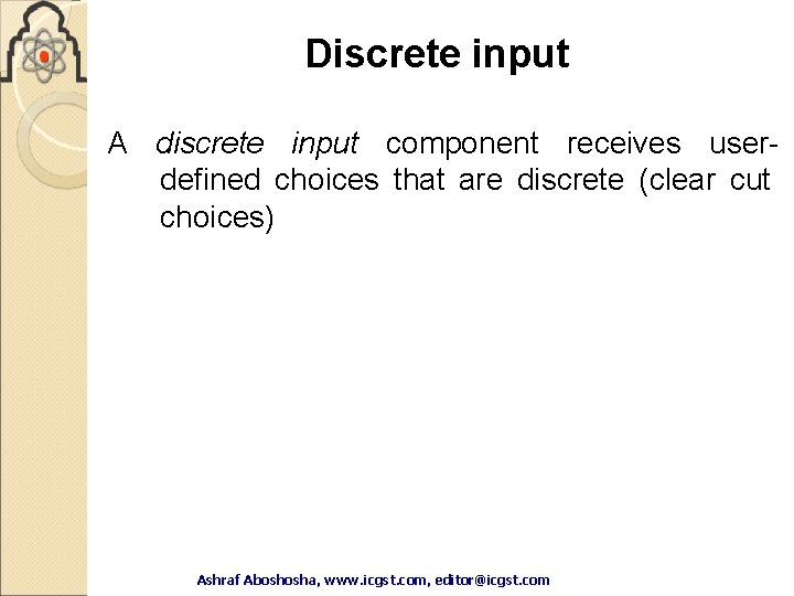 Discrete input A discrete input component receives userdefined choices that are discrete (clear cut Discrete input A discrete input component receives userdefined choices that are discrete (clear cut