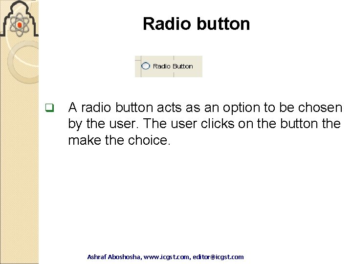 Radio button q A radio button acts as an option to be chosen by Radio button q A radio button acts as an option to be chosen by