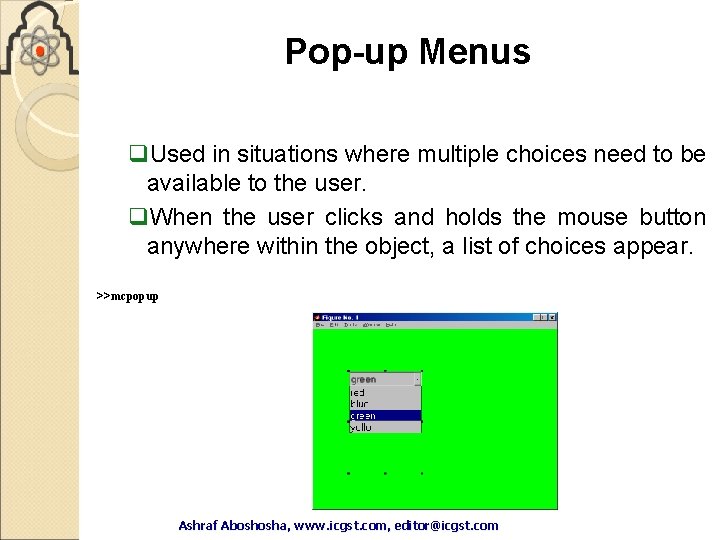 Pop-up Menus q. Used in situations where multiple choices need to be available to Pop-up Menus q. Used in situations where multiple choices need to be available to