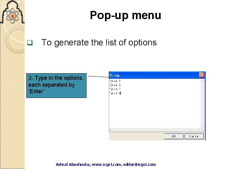 Pop-up menu q To generate the list of options 3. Type in the options, Pop-up menu q To generate the list of options 3. Type in the options,