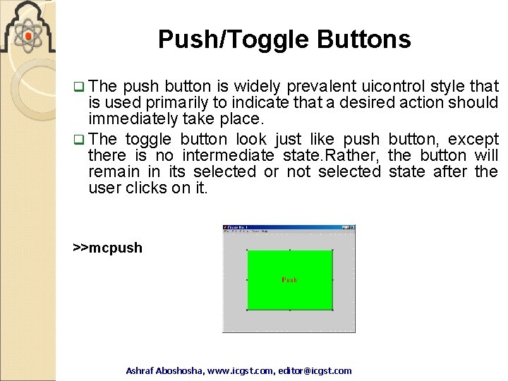 Push/Toggle Buttons q The push button is widely prevalent uicontrol style that is used Push/Toggle Buttons q The push button is widely prevalent uicontrol style that is used