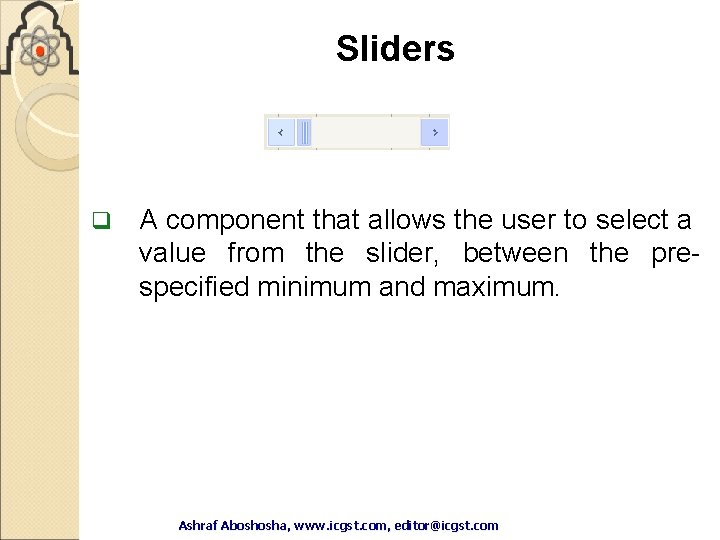 Sliders q A component that allows the user to select a value from the Sliders q A component that allows the user to select a value from the