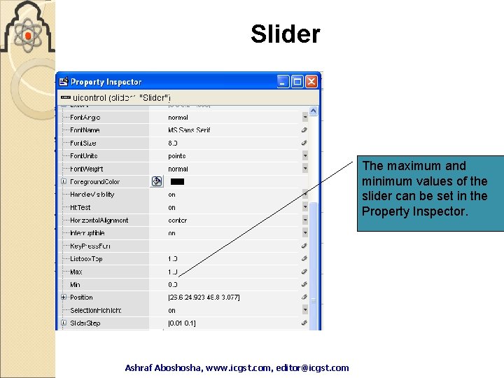 Slider The maximum and minimum values of the slider can be set in the Slider The maximum and minimum values of the slider can be set in the