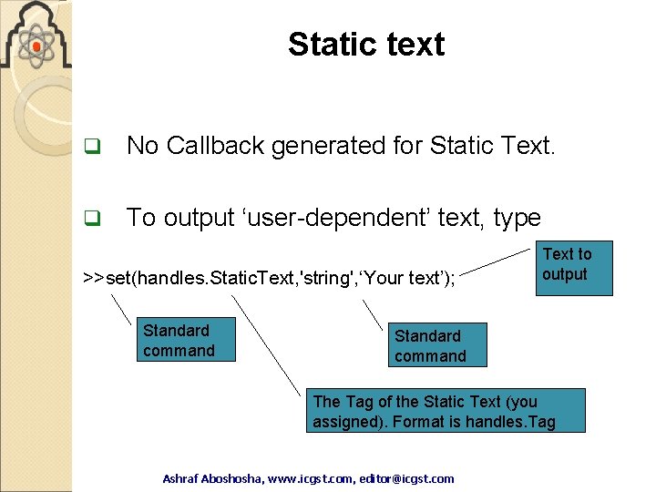 Static text q No Callback generated for Static Text. q To output ‘user-dependent’ text, Static text q No Callback generated for Static Text. q To output ‘user-dependent’ text,