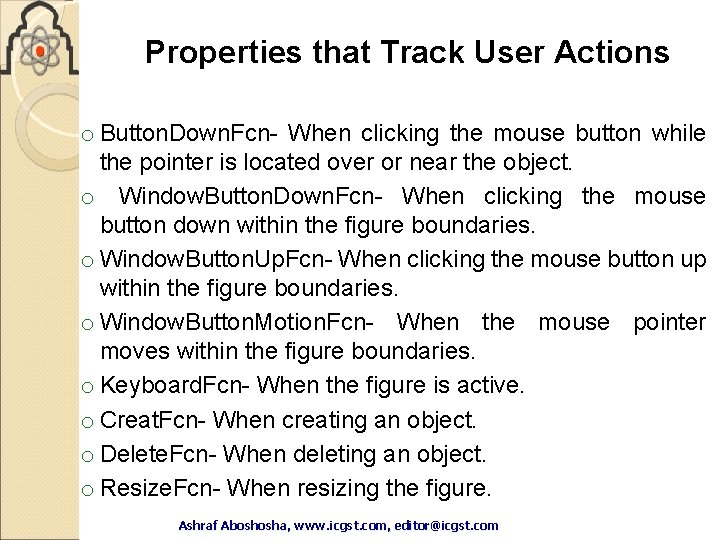 Properties that Track User Actions o Button. Down. Fcn- When clicking the mouse button Properties that Track User Actions o Button. Down. Fcn- When clicking the mouse button