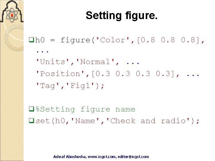 Setting figure. q h 0 = figure('Color', [0. 8], . . . 'Units', 'Normal',