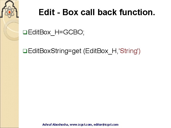 Edit - Box call back function. q Edit. Box_H=GCBO; q Edit. Box. String=get (Edit. Edit - Box call back function. q Edit. Box_H=GCBO; q Edit. Box. String=get (Edit.