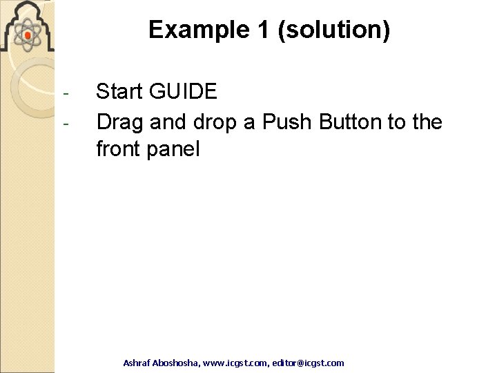 Example 1 (solution) - Start GUIDE Drag and drop a Push Button to the Example 1 (solution) - Start GUIDE Drag and drop a Push Button to the