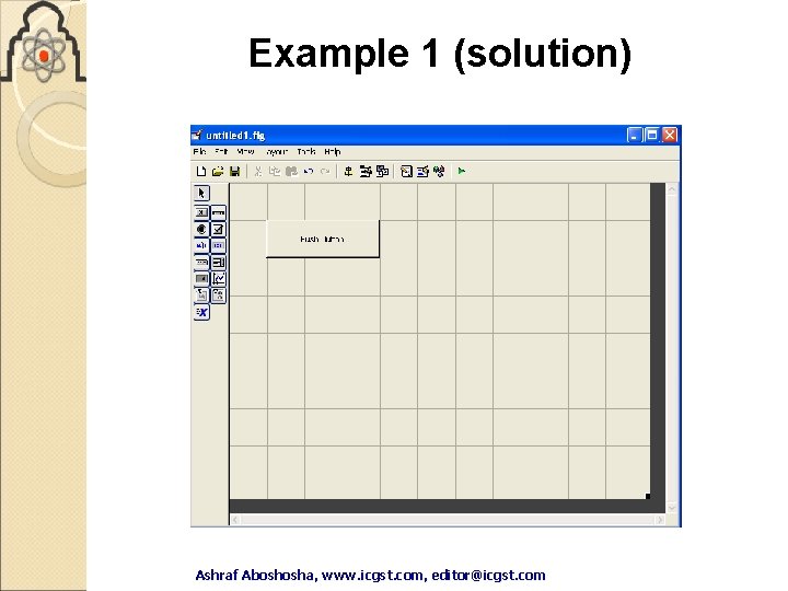 Example 1 (solution) Ashraf Aboshosha, www. icgst. com, editor@icgst. com Ashraf Example 1 (solution) Ashraf Aboshosha, www. icgst. com, editor@icgst. com Ashraf