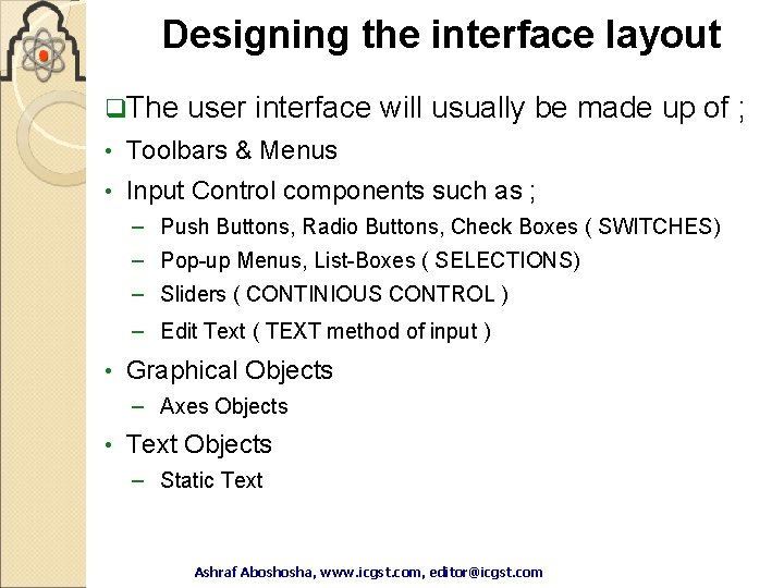 Designing the interface layout q. The user interface will usually be made up of Designing the interface layout q. The user interface will usually be made up of