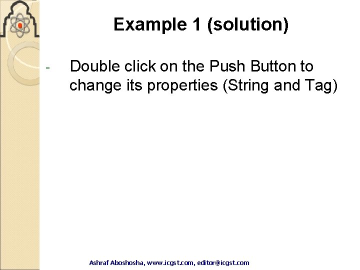Example 1 (solution) - Double click on the Push Button to change its properties Example 1 (solution) - Double click on the Push Button to change its properties
