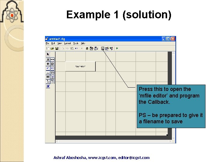 Example 1 (solution) Press this to open the ‘mfile editor’ and program the Callback. Example 1 (solution) Press this to open the ‘mfile editor’ and program the Callback.