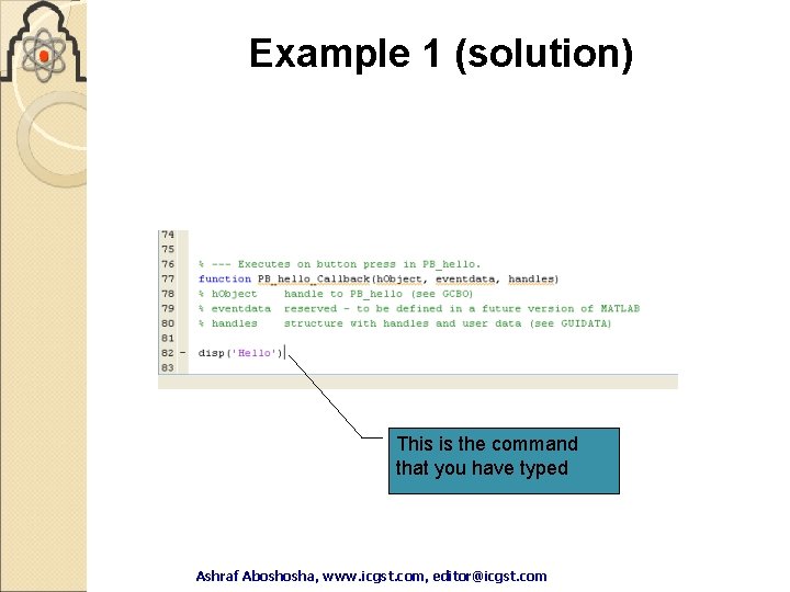 Example 1 (solution) This is the command that you have typed Ashraf Aboshosha, www. Example 1 (solution) This is the command that you have typed Ashraf Aboshosha, www.