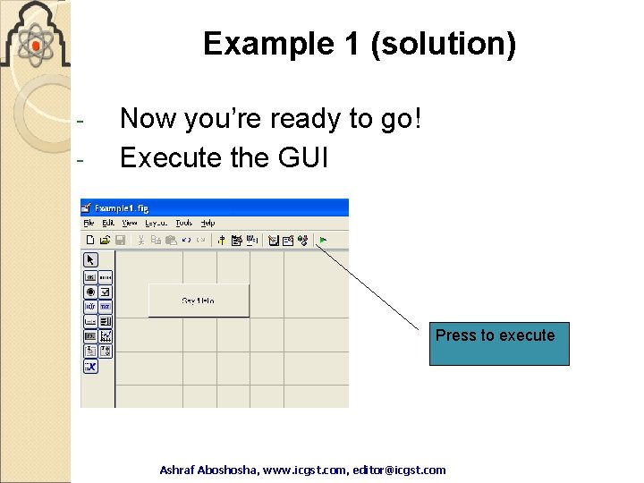Example 1 (solution) - Now you’re ready to go! Execute the GUI Press to Example 1 (solution) - Now you’re ready to go! Execute the GUI Press to