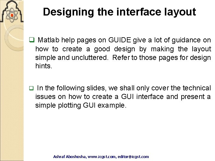 Designing the interface layout q Matlab help pages on GUIDE give a lot of Designing the interface layout q Matlab help pages on GUIDE give a lot of