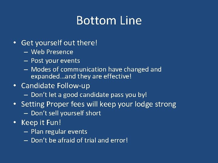 Bottom Line • Get yourself out there! – Web Presence – Post your events