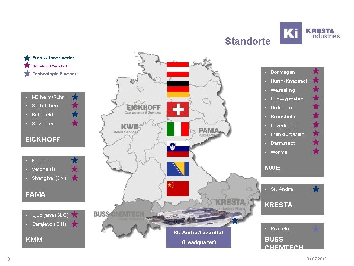 Standorte Produktionsstandort Service-Standort • Dormagen Technologie-Standort • Hürth-Knapsack • Wesseling • Mülheim/Ruhr • Ludwigshafen