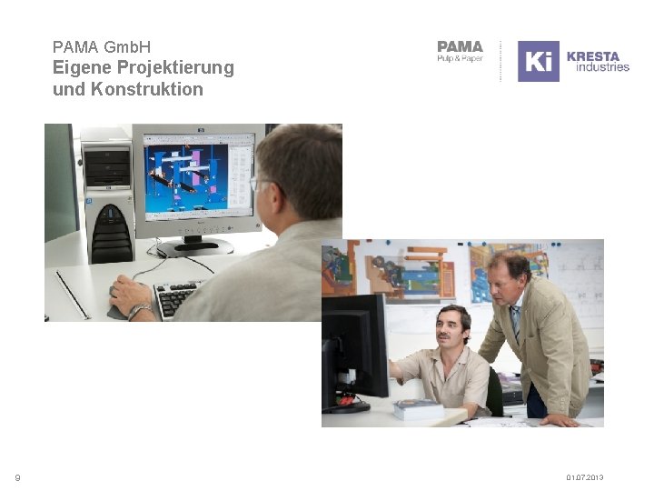 PAMA Gmb. H Eigene Projektierung und Konstruktion 9 01. 07. 2013 