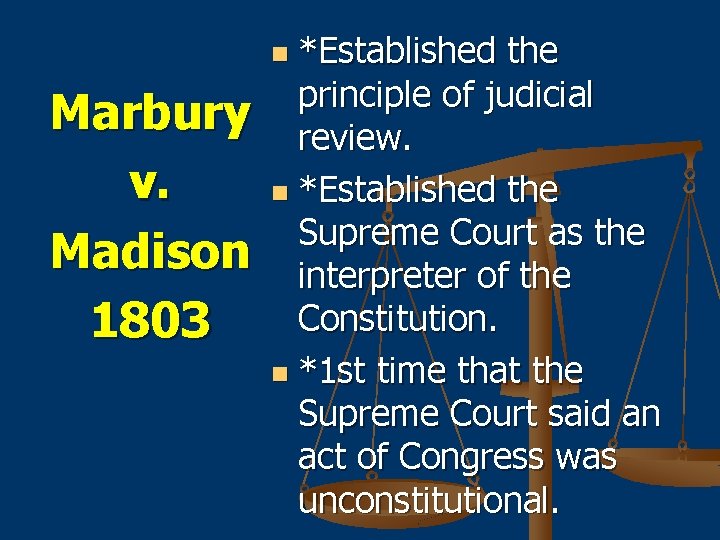 *Established the principle of judicial review. n *Established the Supreme Court as the interpreter