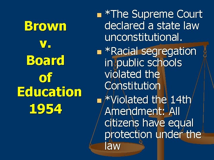 Brown v. Board of Education 1954 *The Supreme Court declared a state law unconstitutional.