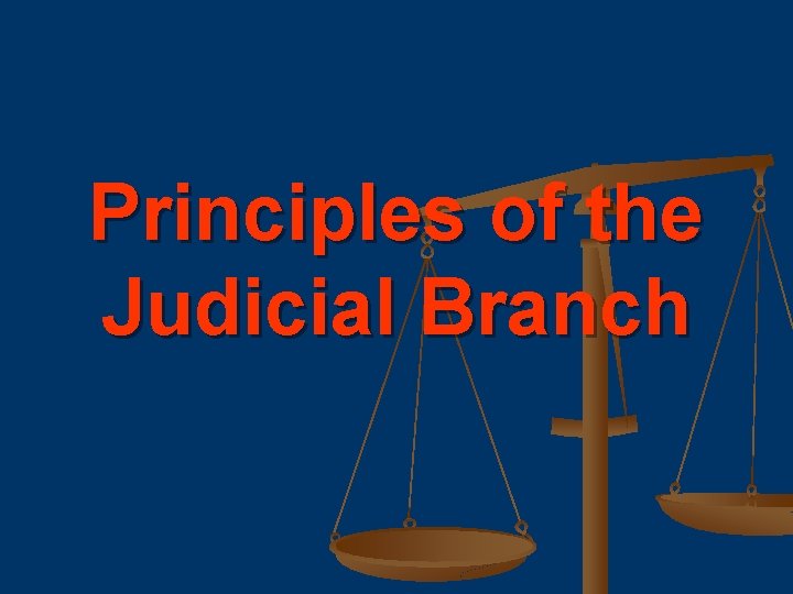 Principles of the Judicial Branch 