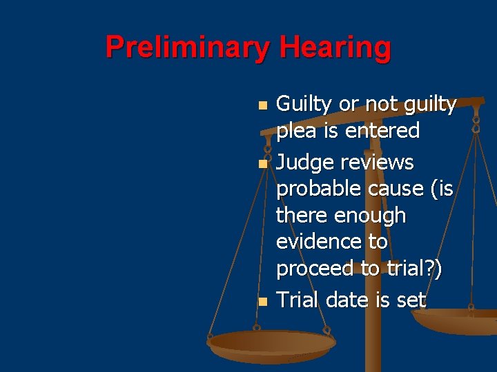 Preliminary Hearing n n n Guilty or not guilty plea is entered Judge reviews