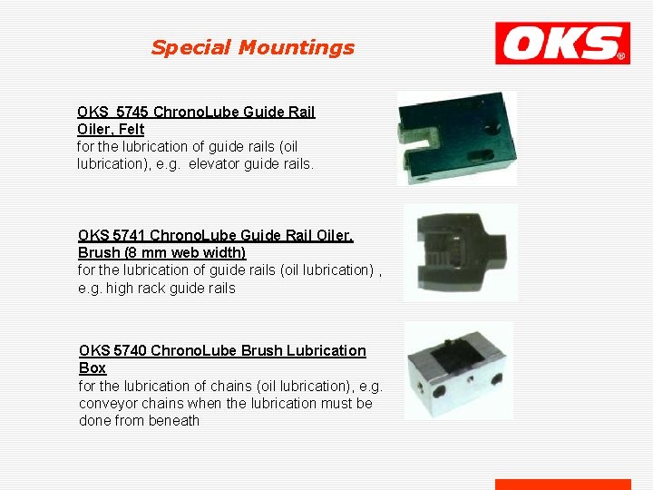 Special Mountings OKS 5745 Chrono. Lube Guide Rail Oiler, Felt for the lubrication of