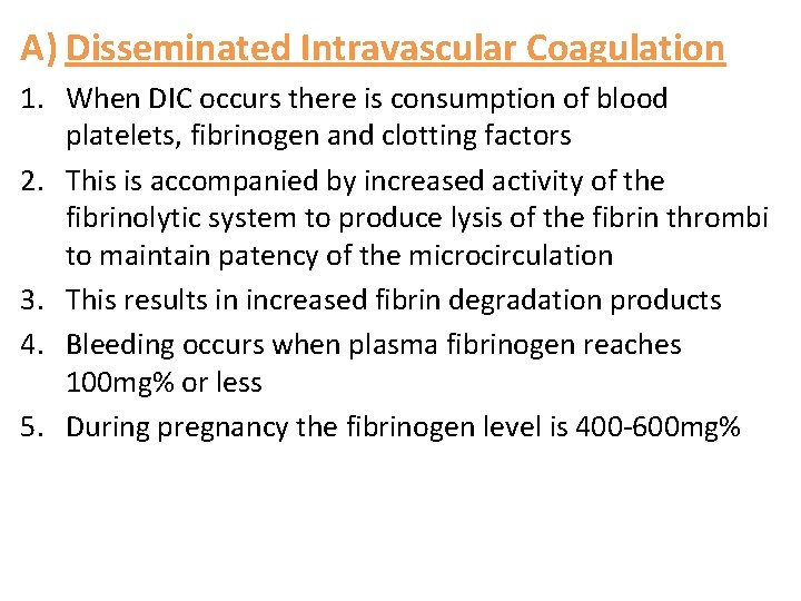 A) Disseminated Intravascular Coagulation 1. When DIC occurs there is consumption of blood platelets,