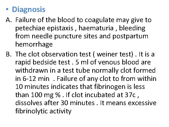  • Diagnosis A. Failure of the blood to coagulate may give to petechiae