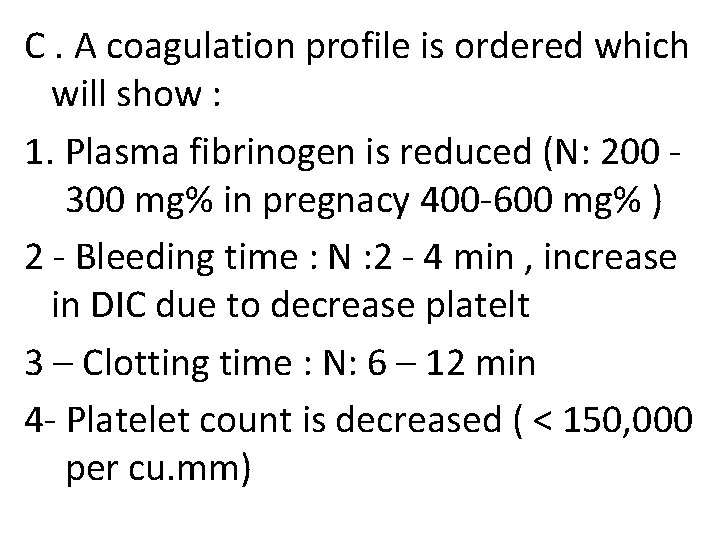 C. A coagulation profile is ordered which will show : 1. Plasma fibrinogen is