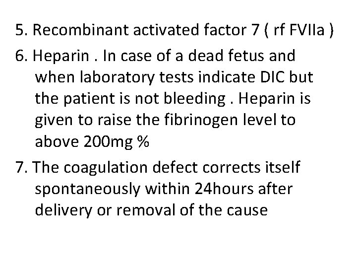 5. Recombinant activated factor 7 ( rf FVIIa ) 6. Heparin. In case of