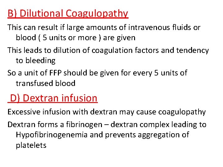 B) Dilutional Coagulopathy This can result if large amounts of intravenous fluids or blood