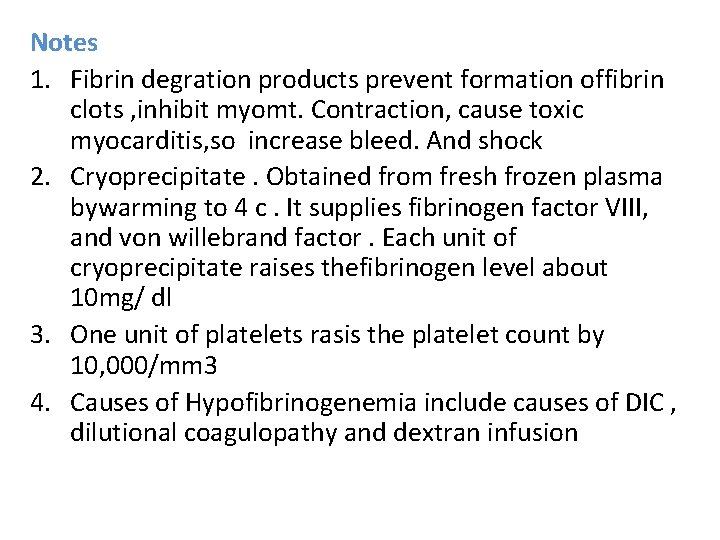 Notes 1. Fibrin degration products prevent formation offibrin clots , inhibit myomt. Contraction, cause