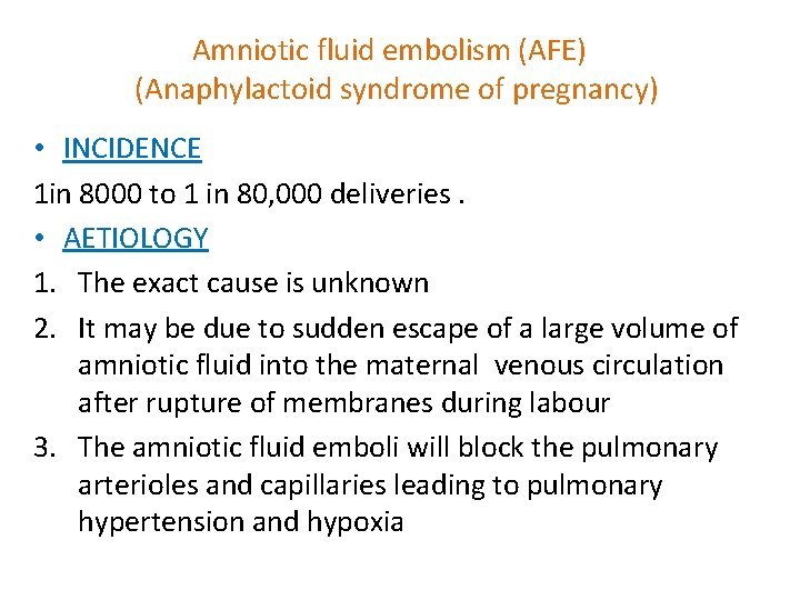 Amniotic fluid embolism (AFE) (Anaphylactoid syndrome of pregnancy) • INCIDENCE 1 in 8000 to