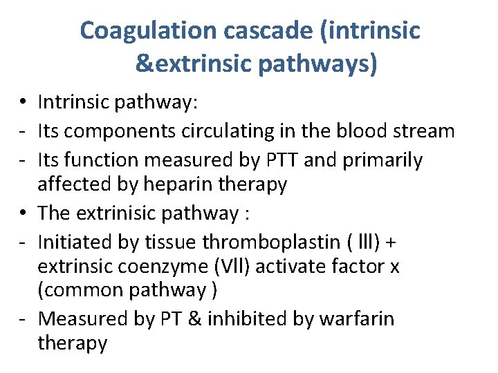 Coagulation cascade (intrinsic &extrinsic pathways) • Intrinsic pathway: - Its components circulating in the