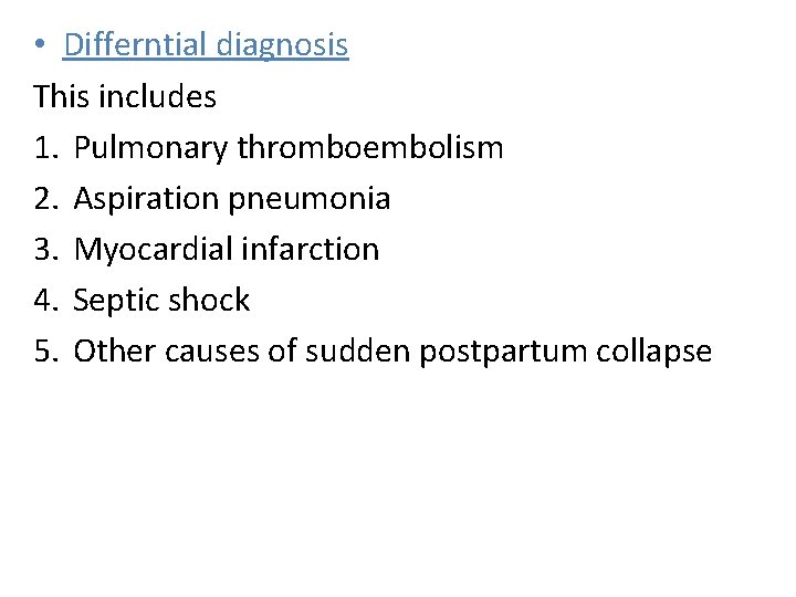  • Differntial diagnosis This includes 1. Pulmonary thromboembolism 2. Aspiration pneumonia 3. Myocardial