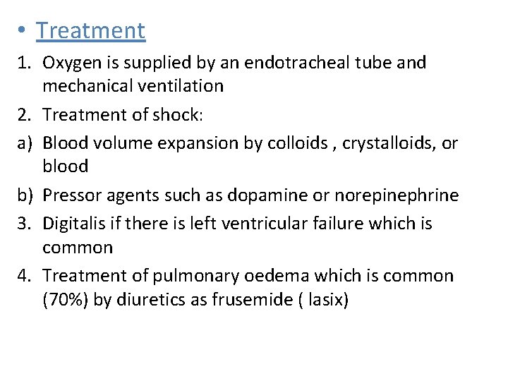  • Treatment 1. Oxygen is supplied by an endotracheal tube and mechanical ventilation