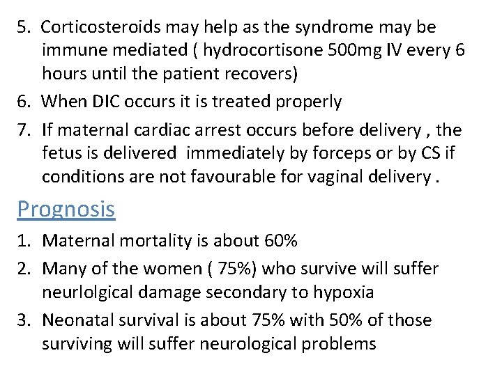 5. Corticosteroids may help as the syndrome may be immune mediated ( hydrocortisone 500