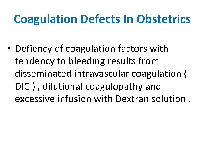 Coagulation Defects In Obstetrics • Defiency of coagulation factors with tendency to bleeding results