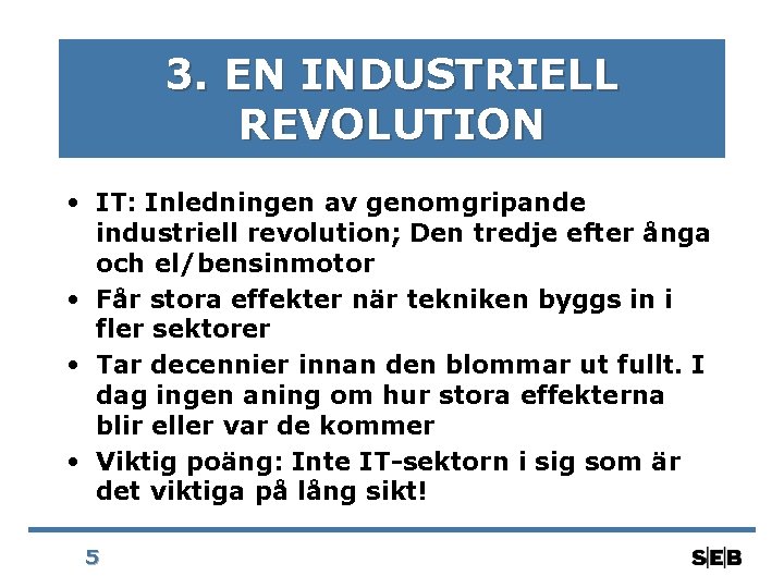 3. EN INDUSTRIELL REVOLUTION • IT: Inledningen av genomgripande industriell revolution; Den tredje efter