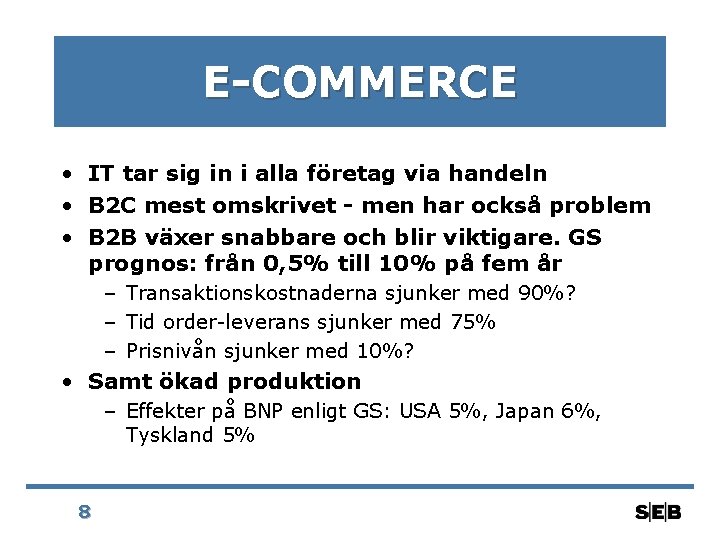 E-COMMERCE • IT tar sig in i alla företag via handeln • B 2