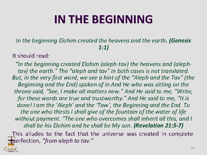 IN THE BEGINNING In the beginning Elohim created the heavens and the earth. (Genesis
